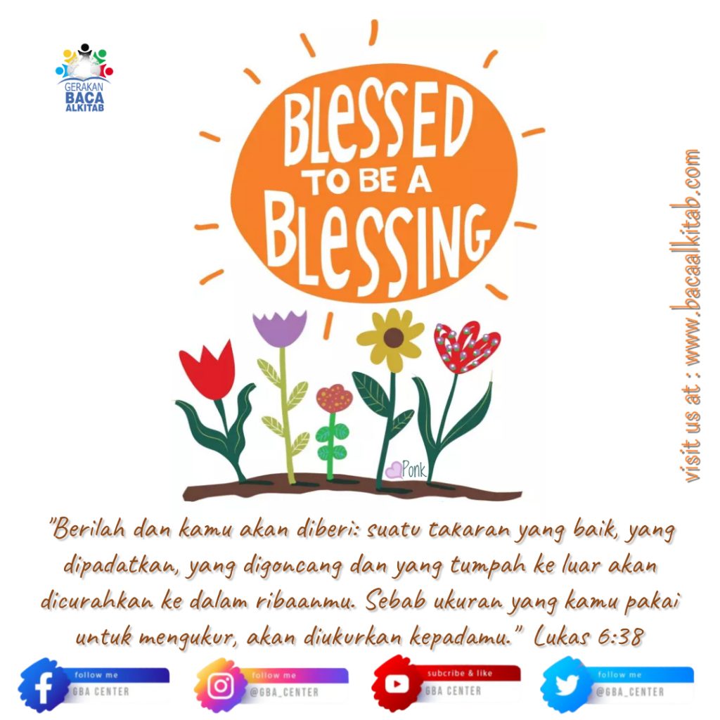 Blessed To Be A Blessing Lukas 6 38 TB Gerakan Baca Alkitab