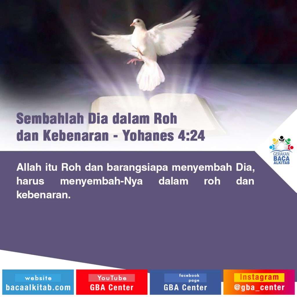 Sembahlah Dia Dalam Roh Dan Kebenaran | Yohanes 4:24 (TB) - Gerakan ...