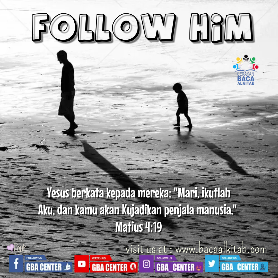 Follow HIM | Matius 4:19 (TB) - Gerakan Baca Alkitab