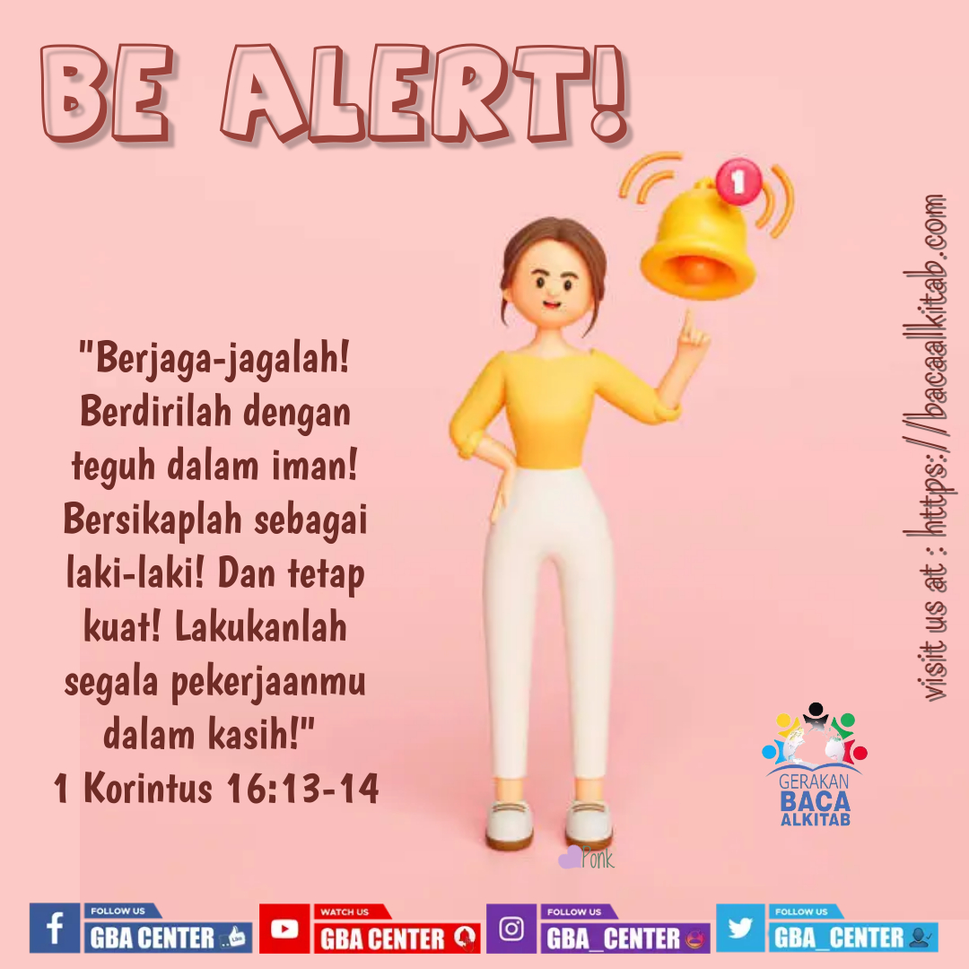 Be Alert | 1 Korintus 16:13-14 (TB) - Gerakan Baca Alkitab