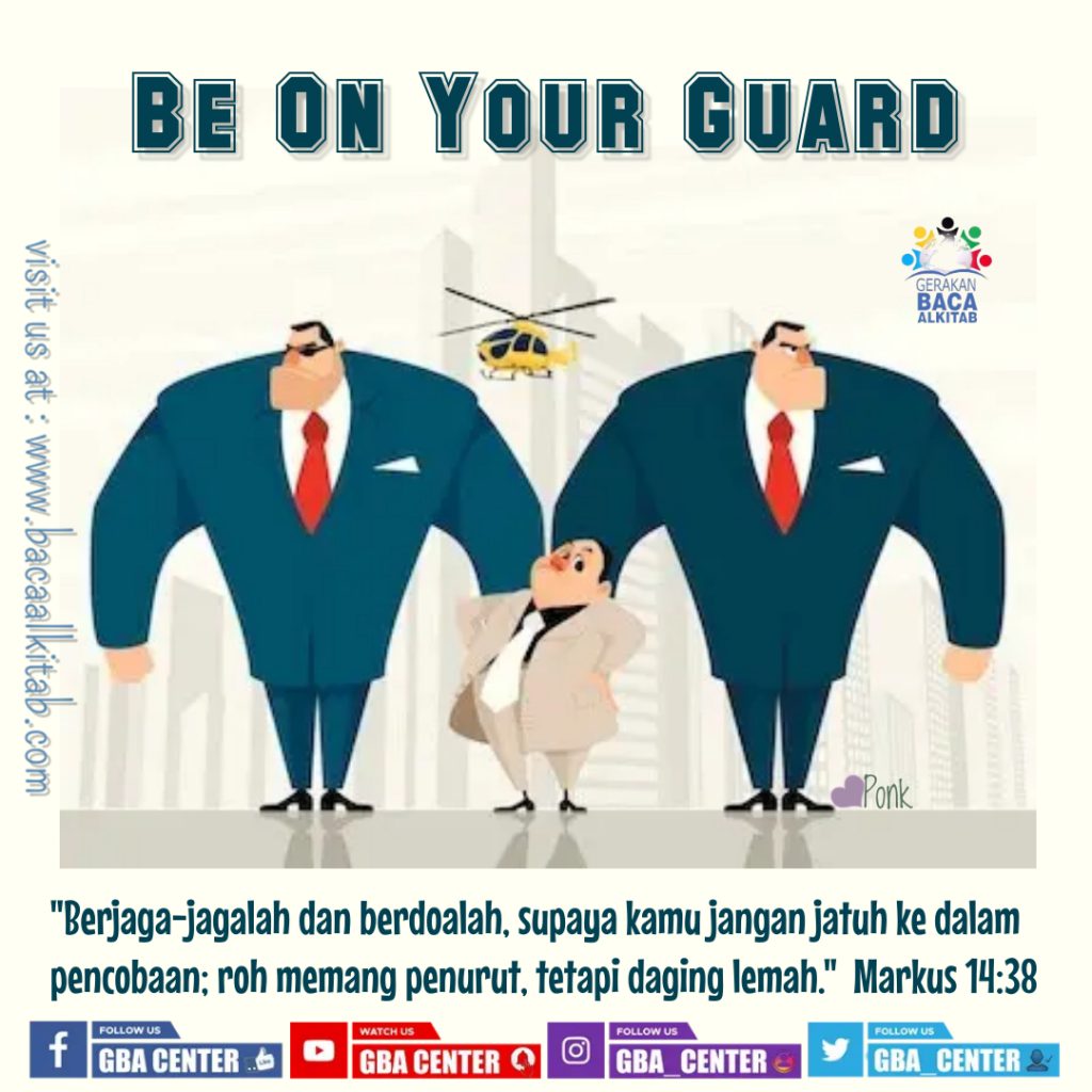 Be On Your Guard | Markus 14:38 (TB) - Gerakan Baca Alkitab