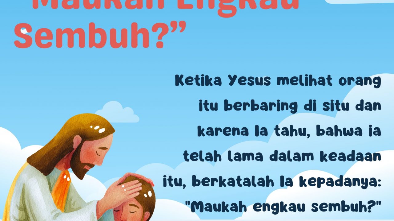 “Maukah Engkau Sembuh?”